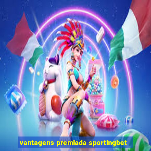 vantagens premiada sportingbet